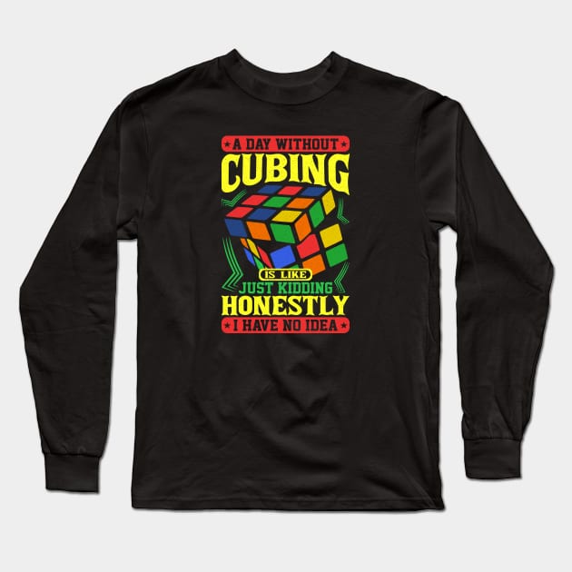 A Day Without Cubing - Rubik's Cube Inspired Design for people who know How to Solve a Rubik's Cube Long Sleeve T-Shirt by Cool Cube Merch